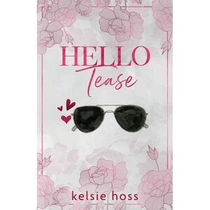 Hello Tease -- Kelsie Hoss